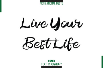 Live Your Best Life Motivation Quote Stylish Text Typography