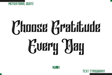 Choose Gratitude Every Day Bold Calligraphy Text Inspirational Quotation