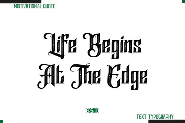 Life Begins At The Edge  Bold Calligraphy Text Inspirational Quotation