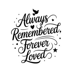 Always Remembered, Forever Loved. Memorial Quotes Vector Design Isolated on White Background