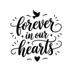 Forever in Our Hearts. Memorial Quotes Vector Design Isolated on White Background