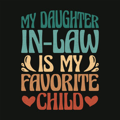 Obraz premium My Daughter In Law Is My Favorite Child Funny Daughter In Law Retro T Shirt Design