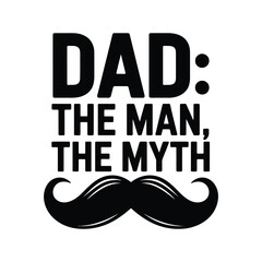 Dad the man, the myth