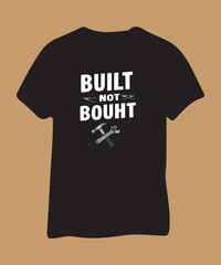 Built Not Bought T-Shirt Design