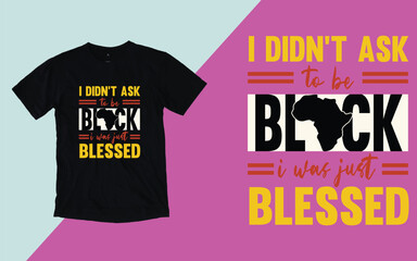 I don't  to be black i was just blessed,  Juneteenth Day t shirt