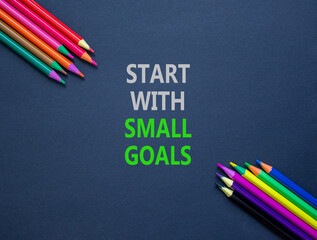 Start with small goals symbol. Concept words phrase Start with small goals on beautiful paper....