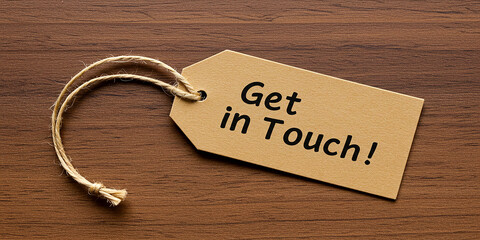 A rustic tag beckons Get in Touch inviting connection and conversation in a heartfelt personal on transparent background