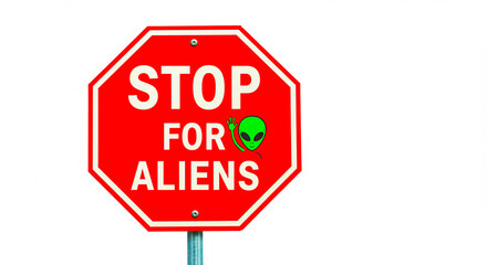 A red stop sign with the words stop for aliens and a green alien head on a white background near the sign