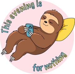 Relaxed sloth scrolling phone with “This evening is for nothing” text. Cute chill animal illustration in circle. Lazy evening concept art. © Levtora