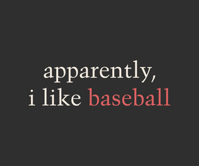 Apparently i like baseball, trendy gaming T shirt design featuring fun quotes and gamer graphics, perfect for console and PC players