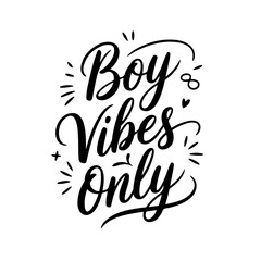 Naklejka premium Boy Vibes Only. Baby Boy Quotes Vector Design Isolated on White Background