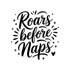 Roars Before Naps. Baby Boy Quotes Vector Design Isolated on White Background