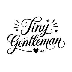 Tiny Gentleman. Baby Boy Quotes Vector Design Isolated on White Background