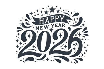 Happy new year 2026 design. Black lettering on white background. Lettering design for poster, banner, greeting, 2026 celebration