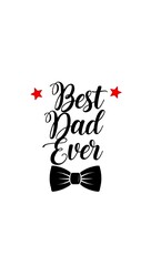 Fototapeta na wymiar Best Dad Ever A Heartwarming Bow Tie Celebration