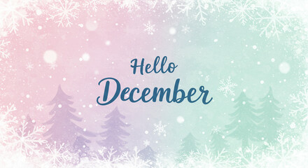 Winter greeting card with text Hello December and snowflakes  