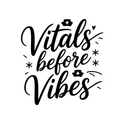 Vitals Before Vibes. Nurse Quotes Vector Design Isolated on White Background