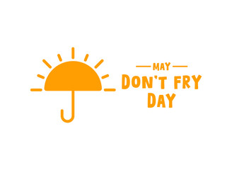 Don’t Fry Day. May.
