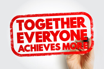 Together Everyone Achieves More text stamp, concept background