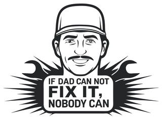 Obraz premium Vector Illustration: Father's Day Graphic with a Man, Wrench, and the Quote 'If Dad Can Not Fix It, Nobody Can'. 