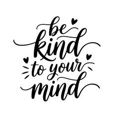Fototapeta premium Be Kind to Your Mind. Mental Health Quotes Vector Design Isolated on White Background