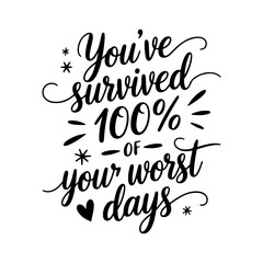 You’ve Survived 100% of Your Worst Days. Mental Health Quotes Vector Design Isolated on White Background