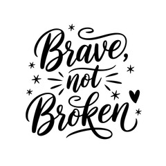 Fototapeta premium Brave, Not Broken. Mental Health Quotes Vector Design Isolated on White Background