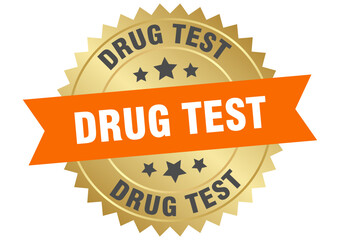 drug test. drug test round orange and gold label isolated on transparent background