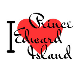 I love Prince Edward Island Canada. Hand drawn letters with red heart. Vector illustration, lettering in modern design
