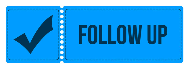 Follow Up Tick Mark Blue Ticket Style Horizontal Text 