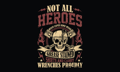 Fototapeta premium Not all heroes wear capes some wear grease stained shirts and carry wrenches proudly - Small Engine Mechanic T-shirt Design, Skilled Technician Specializing in Compact Engine Repair