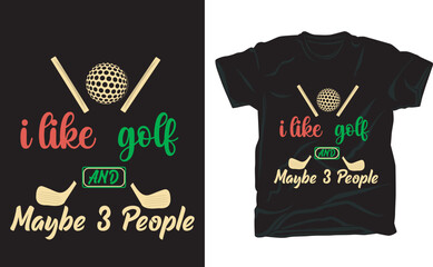 i like golf and maybe 3 people typography sport t-shirt, 
