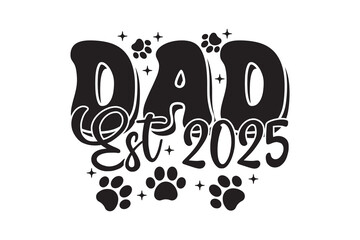 Dad Est 2025 EPS T-shirt Design
