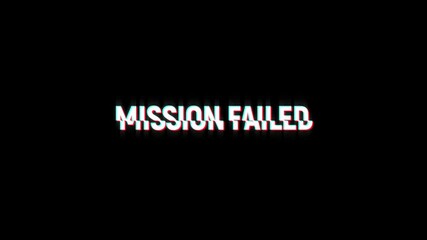 mission failed text looped animation with glitch effect on green black background. Glitch title video game screen. mission failed