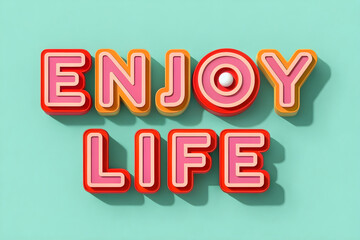 Brightly Colored 3D Text Design: Enjoy Life

