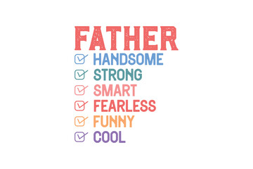 Father's Day Celebration A Tribute to Dad - Handsome, Strong, Smart, Fearless, funny, Cool Lettering T Shirt Design