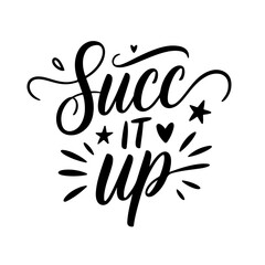 Fototapeta premium Succ It Up. Plant Quotes Vector Design Isolated on White Background