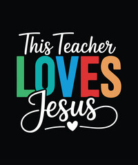 This Teacher Loves Jesus typography T-shirt Design.