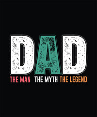 DAD The Man The Myth The Legend - Vintage Distressed Text T-shirt Design.