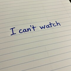 Photo I Can't Watch Text on Lined Notebook Paper