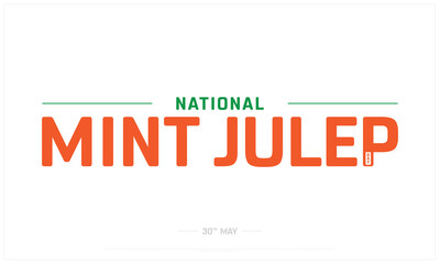 National Mint Julep Day on white background, Typographic Design of National Mint Julep Day, Vector Design of Mint Julep Day, National Mint Julep Day Design