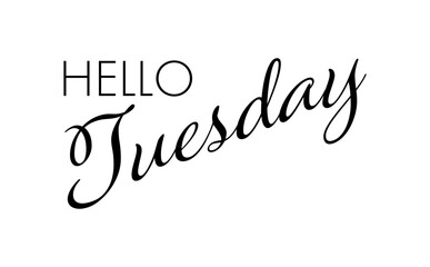 Hello Tuesday - text message, Hello Tuesday
