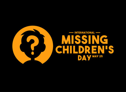International Missing Children's Day. May 25. Black background. Banner, card, background.