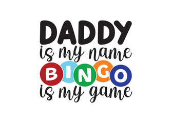 Daddy is my Name Bingo ss my Game vector, Daddy is my Name Bingo ss my Game Clipart, Daddy is my Name Bingo ss my Game silhouette