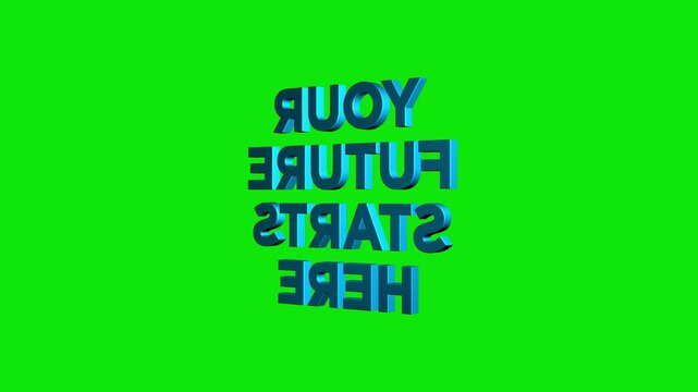 your future starts here 3D Text 4k Animation on White Alpha Channel black Green Screen Background. word title to intro. your future. starts here