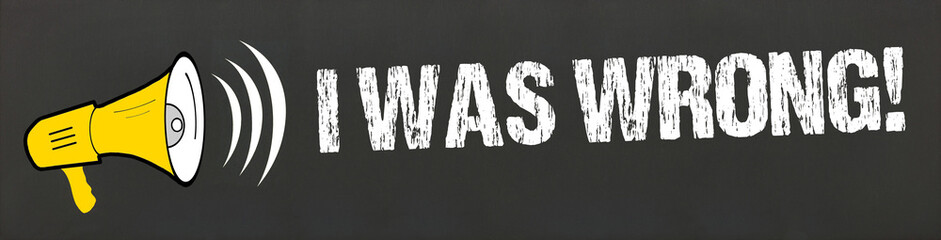 I was wrong!