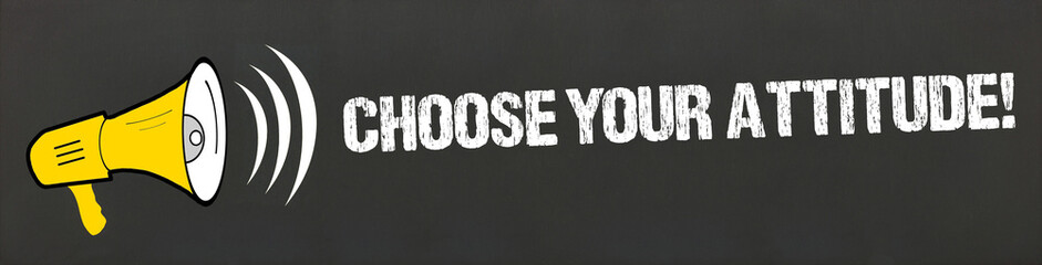Choose Your Attitude!