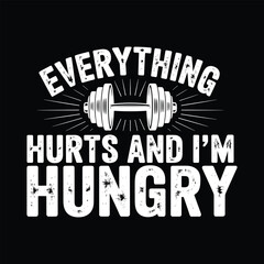 Everything hurts and I'm hungry t shirt design vector eps