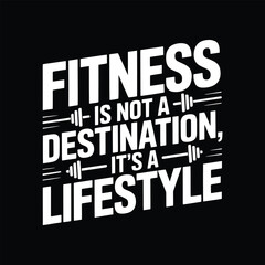 Fitness is not a destination it's a lifestyle t shirt vector eps