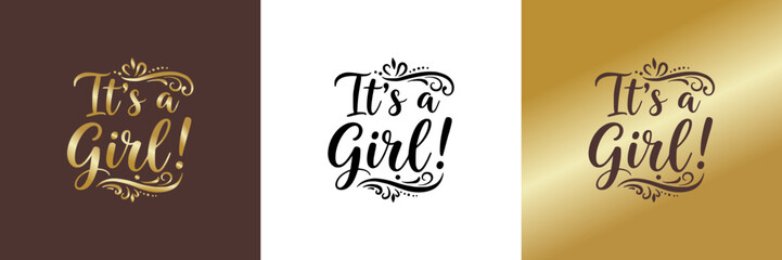 Stylish "It's a Girl!" text design on brown, transparent, and gold backgrounds, three designs  